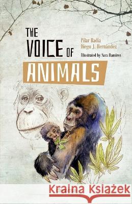 The Voice of Animals Diego J Hernandez Sara Ramirez Pilar Badia 9788418087295