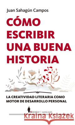 Cómo Escribir Una Buena Historia Sahagun Campos, Juan Arturo 9788418089640