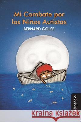 Mi combate por los niños autistas Golse, Bernard 9788418095863 Mino y Davila Editores