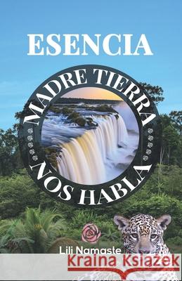 Esencia: Madre Tierra nos Habla Lili Namaste 9788418098529 Romeo Ediciones