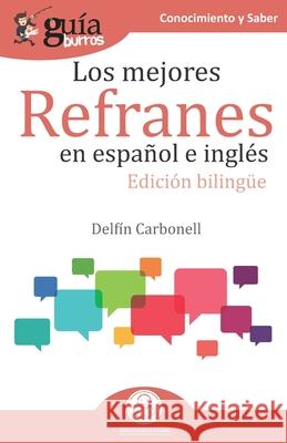 GuíaBurros Los mejores refranes en español e inglés: Edición bilingüe Carbonell, Delfín 9788418121166 Editatum