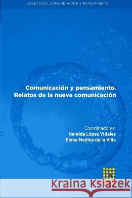 Comunicación y pensamiento. Relatos de la nueva comunicación Marlúcio de Arruda, Nilton, Rodríguez Garay, Gloria Olivia, Nery Filho, Jesse 9788418167058