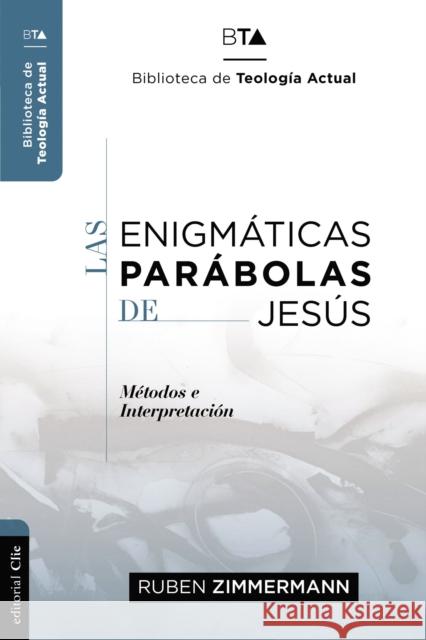 Las Enigmáticas Parábolas de Jesús: Metodos E Interpretación Zimmermann, Ruben 9788418204951 Vida Publishers