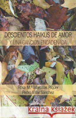 Doscientos haikus de amor y una canción encadenada Villar Sánchez, Pedro 9788418208348