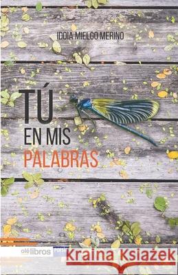 Tú en mis palabras Mielgo Merino, Idoia 9788418208751 OLE Libros
