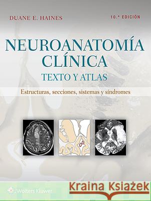 Neuroanatomía Clínica: Texto Y Atlas Haines, Duane E. 9788418257650 LWW