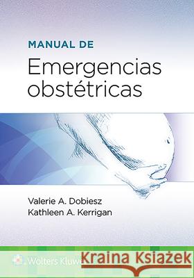 Manual de Emergencias Obstétricas Dobiesz, Valerie 9788418257667 LWW