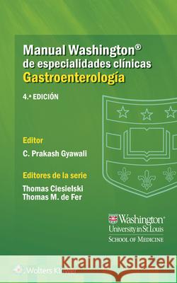 Manual Washington de Especialidades Clínicas. Gastroenterología Gyawali, Chandra 9788418257797 LWW