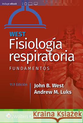 West. Fisiología Respiratoria. Fundamentos West, John B. 9788418257803 Lippincott Williams & Wilkins