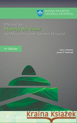 Manual de Manejo del Dolor del Massachusetts General Hospital Gary Brenner James P. Rathmell 9788418257841 LWW