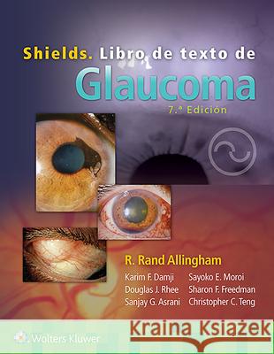 Shields. Libro de Texto de Glaucoma R. Rand Allingham Sayoko E. Moroi M. Bruce Shields 9788418257858
