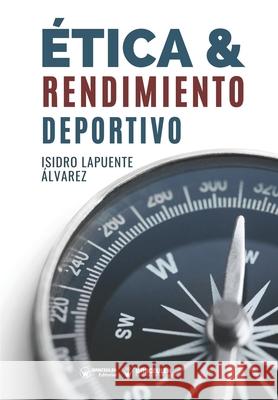 Ética y rendimiento deportivo Lapuente Álvarez, Isidro 9788418262425