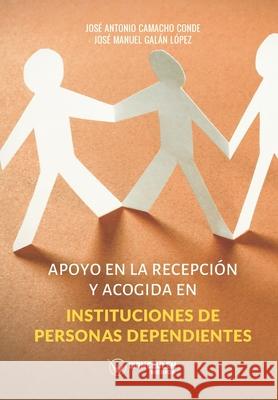 Apoyo en la recepción y acogida en instituciones de personas dependientes Galán López, José Manuel 9788418262449