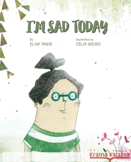 I'm Sad Today Yagüe, Elisa 9788418302633 Cuento de Luz SL