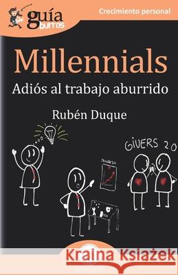 GuíaBurros Millennials: Adiós al trabajo aburrido Duque, Rubén 9788418429040 Editatum