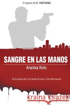 Sangre en las manos Arantxa Rufo 9788418489174 Arantxa Rufo