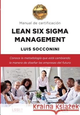 Lean Six Sigma Management. Manual de certificación Luis Socconini 9788418532979 Marge Books