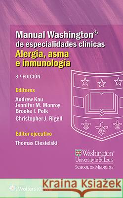 Manual Washington de Especialidades Clínicas. Alergia, Asma E Inmunología Kau, Andrew 9788418563904 LWW