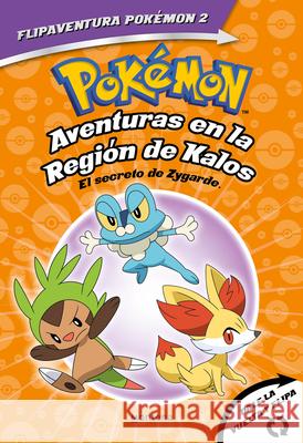 Pokémon. Aventuras En La Región Kalos: El Secreto de Zygarde + Aventuras En La Región Teselia.Una Verdad Legendaria/The Secret of Zygarde: A Legendary Varios Autores 9788418594342 Montena