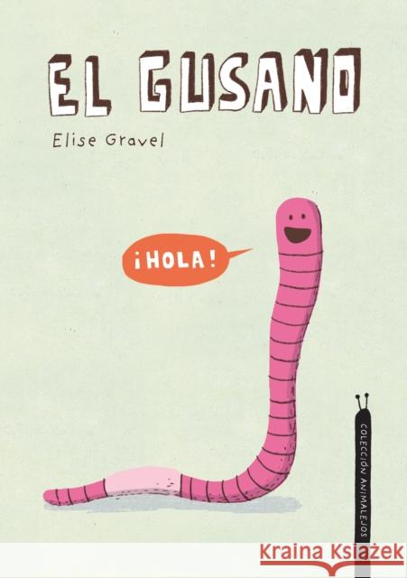 El Gusano. Colección Animalejos Gravel, Elise 9788418599385 Nubeocho