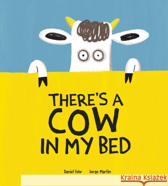 There's a Cow in My Bed Daniel Fehr 9788418599699 PLANET 8 GROUP SL D/B/A NUBEOCHO