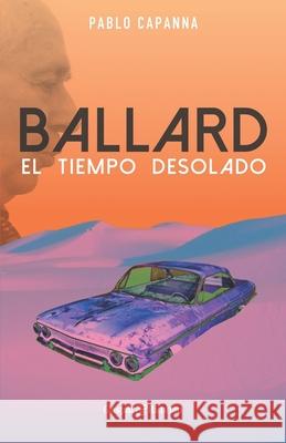 Ballard. El tiempo desolado. Pablo Capanna 9788418613500 Gaspar & Rimbau