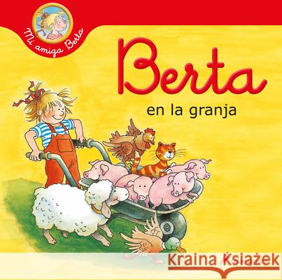 Berta En La Granja / Berta on the Farm Schneider, Liane 9788418637261