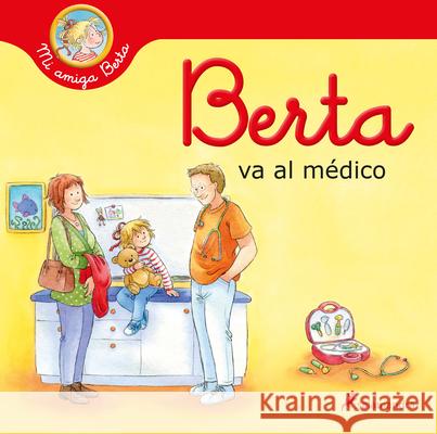 Berta Va Al Médico / Berta Goes to the Doctors Office Schneider, Liane 9788418637292