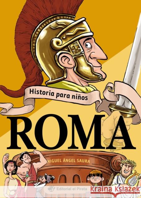 Historia para nios - Roma Miguel ngel Saura 9788418664236