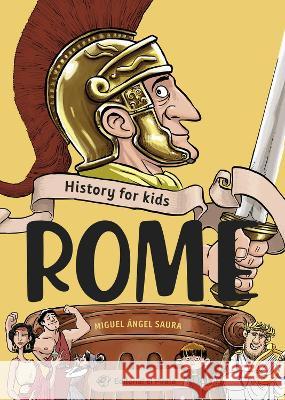 History for Kids - Rome: Volume 1 Miguel ?ngel Saura 9788418664243 Editorial El Pirata