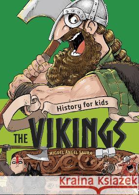 History for Kids - The Vikings: Volume 2 Miguel ?ngel Saura 9788418664267 Editorial El Pirata