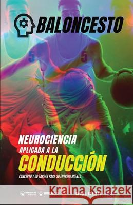 Neurociencia aplicada al baloncesto: Concepto y 50 tareas para su entrenamiento Grupo Iafides 9788418682094 Wanceulen Editorial