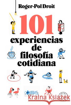 101 Experiencias de Filosofía Cotidiana / Astonish Yourself: 101 Experiments in the Philosophy of Everyday Life Droit, Roger-Pol 9788418733260 Blackie Books