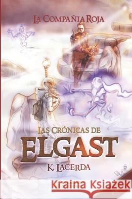 I. Las Cronicas de Elgast: La Compañía Roja K Lacerda 9788418786075 Caballero Ediciones