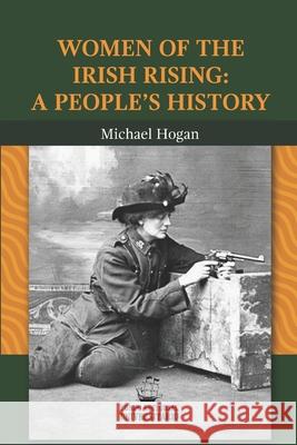 Women of the Irish Rising: A People's History Michael Hogan 9788418791307
