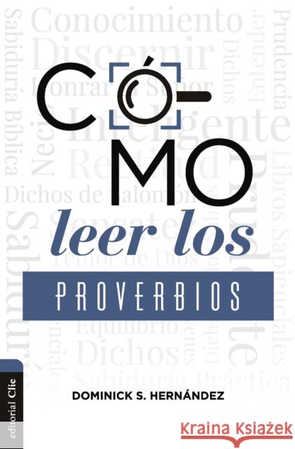 Cómo Leer Los Proverbios: Caminos Hacia La Sabiduria Hernández, Dominick 9788418810688 ZONDERVAN/HARPERCOLLINS WORLD