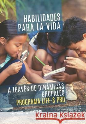 Habilidades para la vida a través de dinámicas grupales: Programa LIFE-S PRO Pérez Ordás, Raquel 9788418831621 Wanceulen Editorial