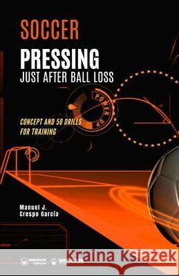 Soccer. Pressing just after ball loss: Concept and 50 drills for training Crespo Garc 9788418831904 Wanceulen Editorial