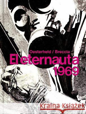 El Eternauta 1969 / The Eternaut H?ctor Germ?n Oesterheld Alber Breccia 9788418897047 Reservoir Books