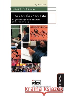 Una escuela como ésta: Etnografía de experiencias educativas en un movimiento social Achilli, Elena L. 9788418929120