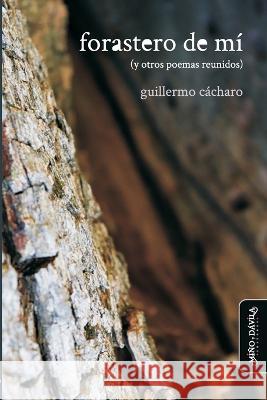 Forastero de mí (y otros poemas reunidos) Guillermo Cácharo 9788418929526 Mino y Davila Editores