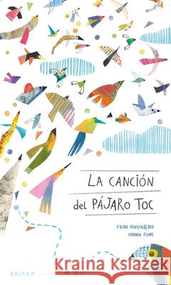 La Canci?n del P?jaro Toc Fran Pintadera Anna Font 9788418972447 Akiara Books