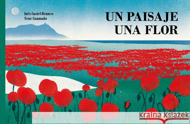 Un Paisaje, Una Flor / A Landscape, a Blossom Neus Caama?o In?s Castel-Branco 9788418972720 Akiara Books
