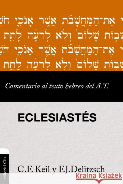 Comentario al texto hebreo del Antiguo Testamento - Eclesiastes Keil Carl Friedrich Keil 9788419055798 CLIE