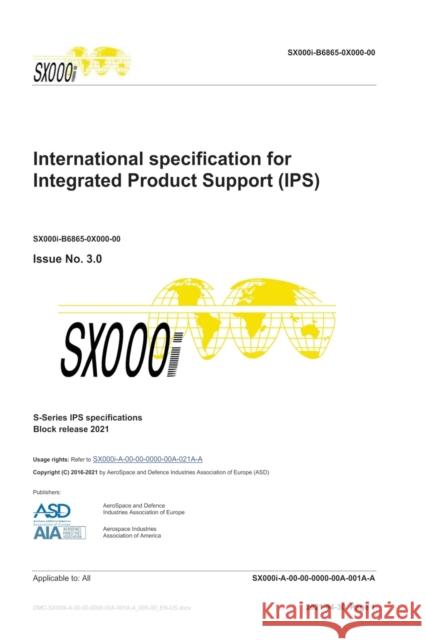 SX000i, International specification for Integrated Product Support (IPS), Issue 3.0: S-Series 2021 Block Release Aerospace and Defence   9788419125194 Editorial Dragon