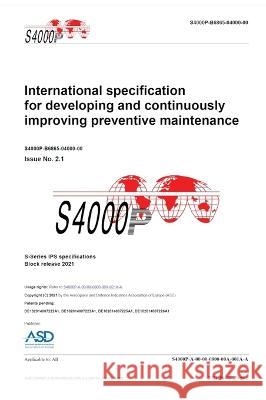 S4000P, International specification for developing and continuously improving preventive maintenance, Issue 2.1: S-Series 2021 block release Asd 9788419125217 Editorial Dragon
