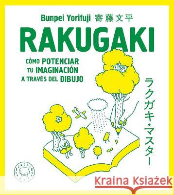 Rakugaki: Cómo potenciar tu imaginación a través del dibujo / Rakugaki: How to E nhance Your Imagination through Drawing Bunpei Yorifuji 9788419172266 Blackie Books