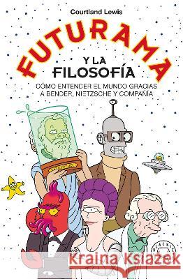 Futurama Y La Filosofía Lewis, Courtland 9788419172792