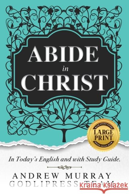 Andrew Murray Abide in Christ: In Today's English and with Study Guide (LARGE PRINT) Godlipress Team 9788419204028 Godlipress