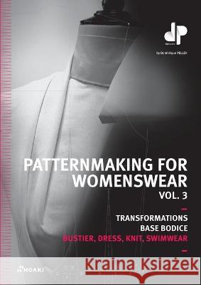 Pattermaking for Womenswear. Vol 3: Basic Bodices, Bustiers, Dresses, Knitwear, Swimmwear Dominique Pellen 9788419220257 Hoaki